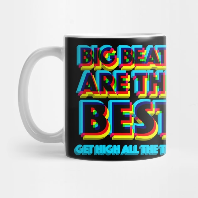 Big Beats Are The Best Get High All The Time - 3D Typographic Design by DankFutura